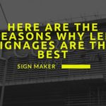 Here are The Reasons Why LED Signage Are the Best