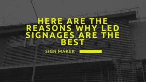 Here are The Reasons Why LED Signages Are the Best