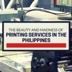 The Beauty and Madness of Printing Services in the Philippines