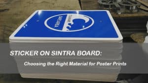 Sticker on sintra board choosing the right material for prints