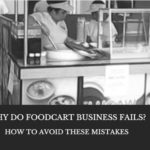 Why Do Foodcart Business Fails And How To Avoid These Mistakes