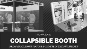 How Can A Collapsible Booth Bring in Millions to Your Business in the Philippines