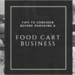 Tips and Things to Consider Before Pursuing a Food Cart Business