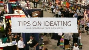 Tips On Ideating Your Promotional Trade Show Booth