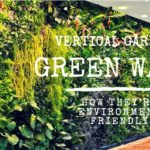 Vertical Gardens greenwall and How They’re Environment Friendly