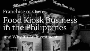 Franchise or Own Food Kiosk Business in the Philippines and Why It’s An Investment