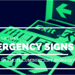 Is it a Rule that Emergency Signs Should Be Photoluminescent Signage?