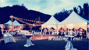 How Much Does It Take To Rent a Wedding Tent