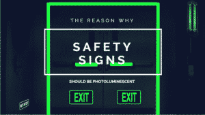 Reasons Why Safety Signs Should Be Photoluminescent