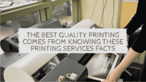 The Best Quality Printing Comes from Knowing These Printing Services Facts