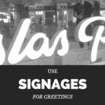 Use Signages for greetings