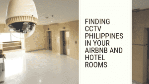 finding cctv philippines in your airbnb and hotel rooms