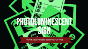 photoluminescent sign exit are not alternatives to electrically lit types