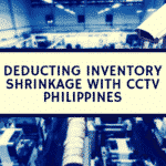 Deducting Inventory Shrinkage With CCTV Philippines