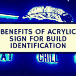 Benefits of acrylic sign for build identification