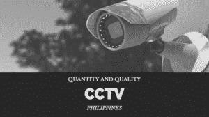 quantity and quality of cctv philippines