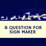 8 question for sign maker