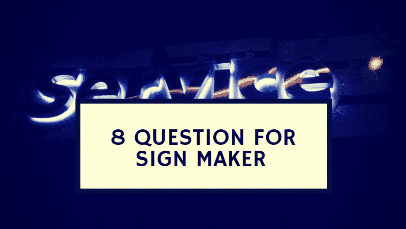 8 question for sign maker