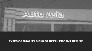 types of quality signage retailer cant refuse