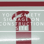 Your Safety Signage on Construction Site