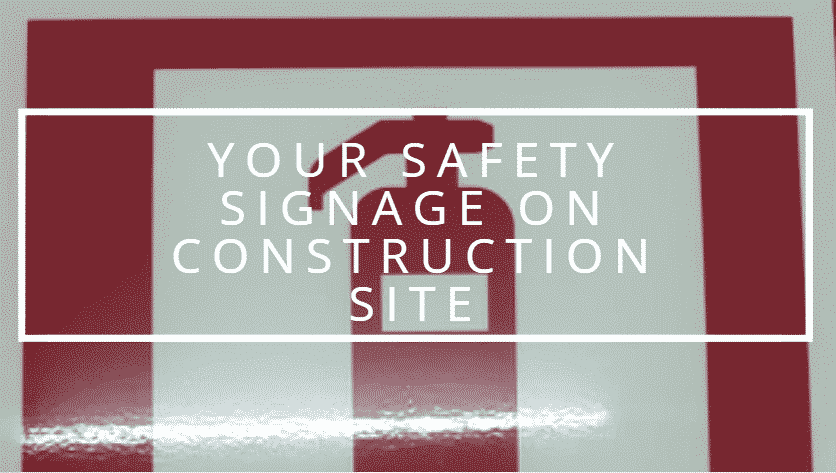 your safety signage on construction site