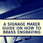 A signage maker Guide on How to brass engraving