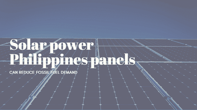 solar power philippines panels can reduce fossil fuel demand